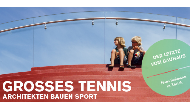 Großes Tennis: Architekten bauen Sport / BauNetzWOCHE #434