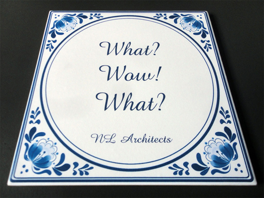 NL Architects: WHAT? WOW! WHAT? 2011