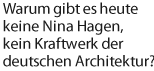 Warum gibt es heute keine Nina Hagen, kein Kraftwerk der deutschen Architektur?