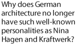 Why does German architecture no longer have such wellknown personalities as Nina Hagen and Kraftwerk?