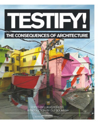 Testify! The Consequences of Architecture, NAi Publishers 