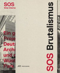 SOS Brutalismus, Eine internationale Bestandsaufnahme, Oliver Elser, Philip Kurz, Peter Cachola SchmalMake_Shift City Die Neuverhandlung des Urbanen  