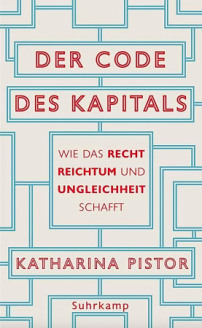 Handelt nicht von Architektur, lsst sich aber gut weiterdenken: Der Code des Kapitals von Katharina Pistor, erschienen im Suhrkamp Verlag.  