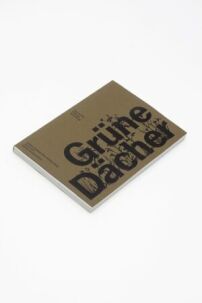 Grüne Dächer. Geschichte, Planung, Gestaltung